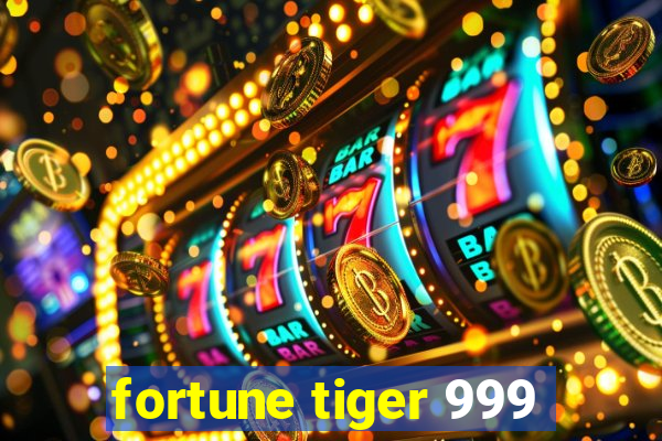 fortune tiger 999